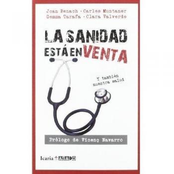 La sanidad está en venta y también nuestra salud - Benach Rovira, Joan/muntaner Bonet, Carles/tarafa Orpinell, Gemma/valverde Gefaell, Clara