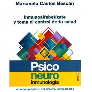 Psiconeuroinmunología o cómo apropiarte del sistema inmunológico - CASTÉS BOSCÁN, MARIANELA