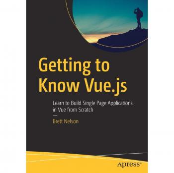 Getting to Know Vue.js: Learn to Build Single Page Applications in Vue from Scratch