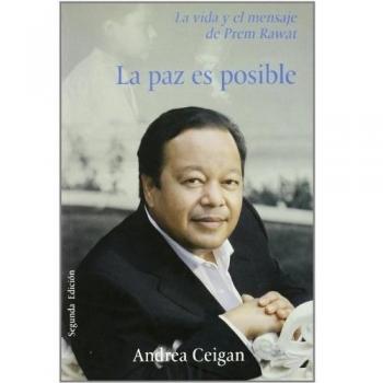 La Paz es Posible. La Vida y El Mensaje de Prem Rawat
