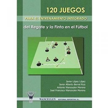 120 Juegos Para El Entrenamiento Integrado Del Regate Y La Finta En El Futbol
