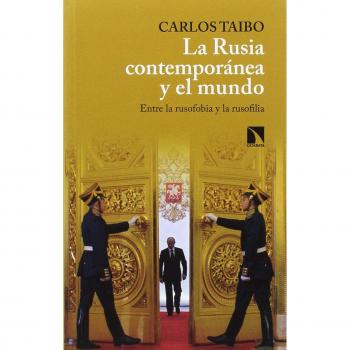 La Rusia contemporánea y el mundo: Entre la rusofobia y la rusofilia - Carlos Taibo