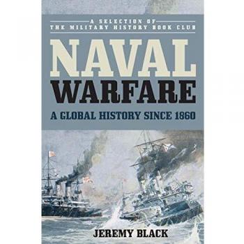 Naval warfare a global history since 1860