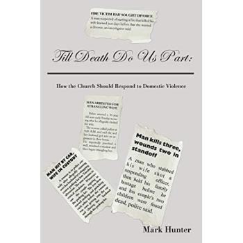 Till Death Do Us Part: A Church's Guide to Addressing Domestic Violence by Mark Hunter