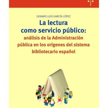 La lectura como servicio público: análisis de la administración pública en los orígenes del sistema bibliotecario español: 144