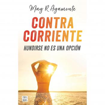 Contra corriente: Hundirse no es una opción - R AYAMONTE, MAY
