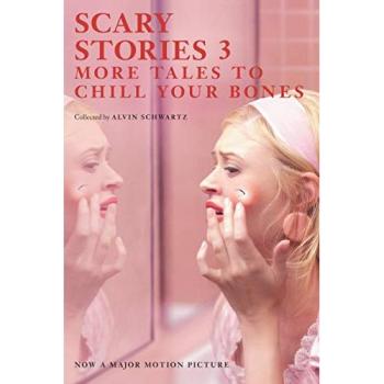 Scary Stories 3: More Tales to Chill Your Bones - Movie Tie-in Edition by Alvin Schwartz