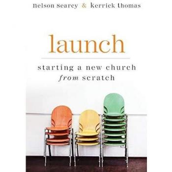 Launch: Starting a New Church from Scratch