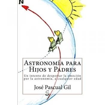 Astronomia para Hijos y Padres: Un intento de despertar la emoción por la astronomía, a cualquier edad