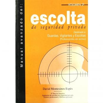 Manual avanzado del escolta de seguridad privada : destinado a: guardas, vigilantes y escoltas: destinado a: guardas, vigilantes y escoltas