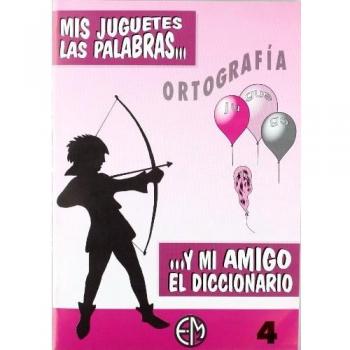 Ortografía. Mis Juguetes Las Palabras 4