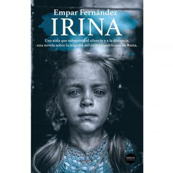Irina: Una niña que sobrevivió al silencio y a la distancia, una no - Empar Fernández