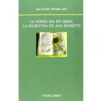 La poesía iba en serio. La escritura de Ana Rossetti: 141