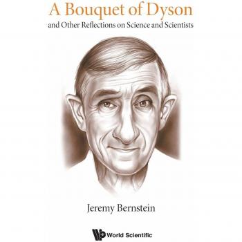A Bouquet of Dyson: and Other Reflections on Science and Scientists