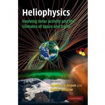 Heliophysics: Evolving Solar Activity and the Climates of Space and Earth: 03