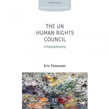 The UN Human Rights Council: A Practical Anatomy