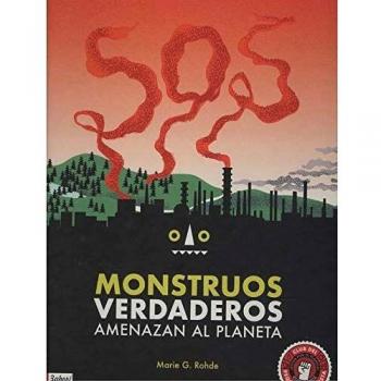 SOS Monstruos verdaderos: amenazan el planeta