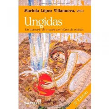 Ungidas Un itinerario De Oracion con Relatos De Mujeres: Un itinerario de oración con relatos de mujeres: 288