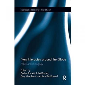 New Literacies around the Globe: Policy and Pedagogy (Routledge Research in Literacy