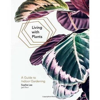 Living with Plants: A Guide to Indoor Gardening