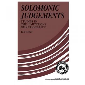 Jon Elster - Juicios Salomónicos: Estudios sobre la Limitación de la Rationalidad