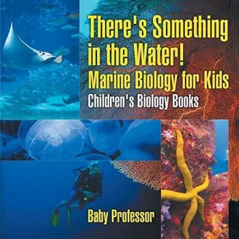 There's Something in the Water! - Marine Biology for Kids | Children's Biology Books