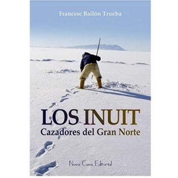 Los Inuit, Cazadores del Gran Norte