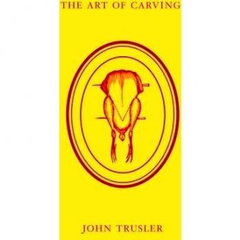 Art Of Carving: Excerpted from a Work Entitled 'The Honours of the Table'