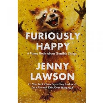 Furiously Happy: A Funny Book about Horrible Things