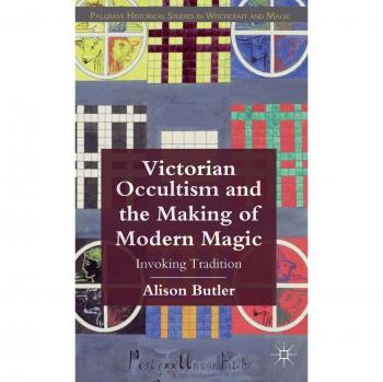 Victorian Occultism and the Making of Modern Magic: Invoking Tradition