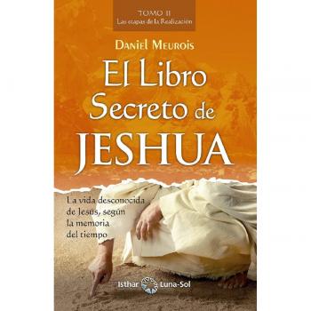 El libro Secreto de Jeshua. Tomo II. Las etapas de la realización - Daniel Meurois