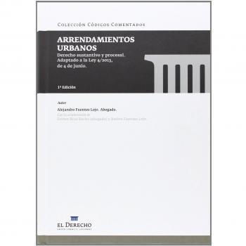 Arrendamientos Urbanos: Derecho sustantivo y procesal. Adaptado a la Ley 4/2013, de 4 de junio.
