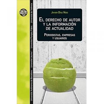 El Derecho De autor y La información de actualidad: Periodistas, empresas y usuarios: 42