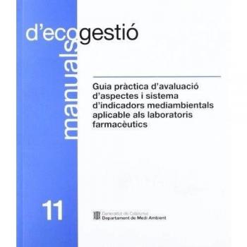 Guia pràctica d'avaluació d'aspectes i sistema d'indicadors mediambientals aplicable als laboratoris farmacèutics