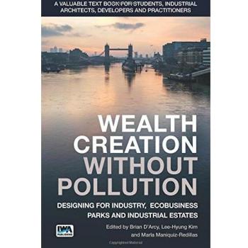 Wealth Creation without Pollution: Designing for Industry, Ecobusiness Parks and Industrial Estates