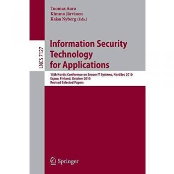 Information Security Technology for Applications: 15th Nordic Conference on Secure IT Systems, NordSec 2010, Espoo, Finland, October 27-29, 2010, ... 7127