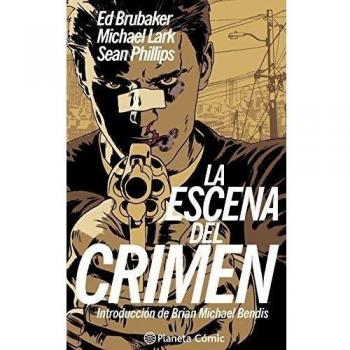 La escena del crimen - Brubaker, Ed;Lark, Michael;Phillips, Sean