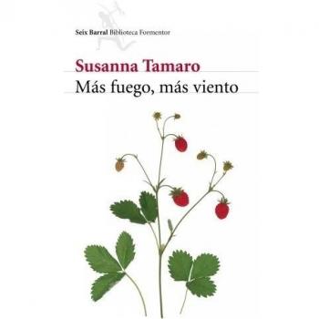 Más fuego, más viento - Susanna Tamaro
