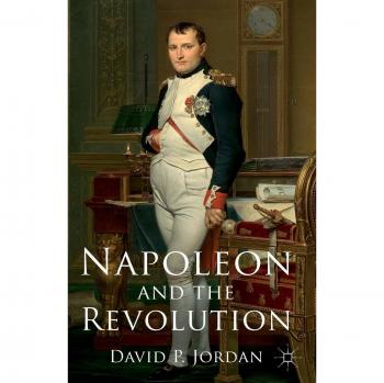 Palgrave Napoleon and the Revolution: A Comprehensive Historical Analysis