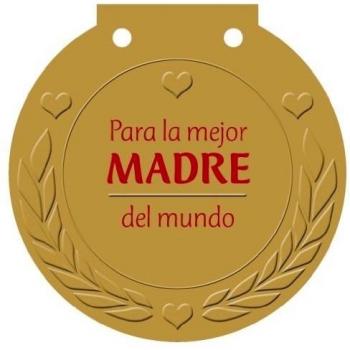 Para la mejor MADRE del mundo: ¡Una medalla para alguien muy especial!