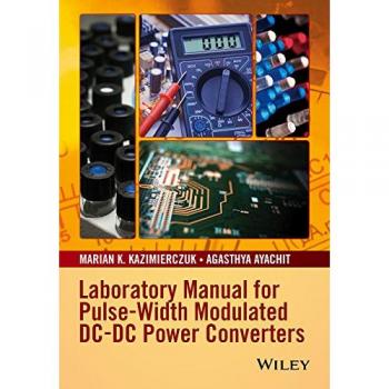 Pulse-Width Modulated DC-DC Power Converters Laboratory Manual