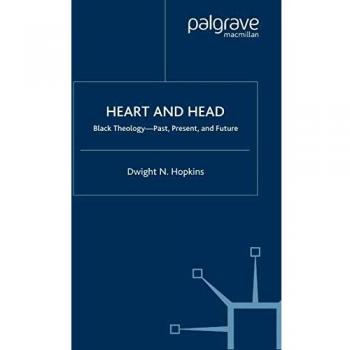 Heart and Head: Black Theology-Past, Present, and Future