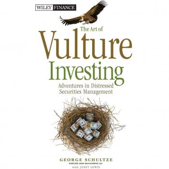 The Art of Vulture Investing: Adventures in Distressed Securities Management: 609