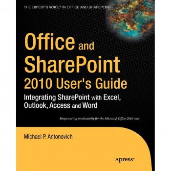 Office and SharePoint 2010 User's Guide: Integrating SharePoint with Excel, Outlook, Access and Word