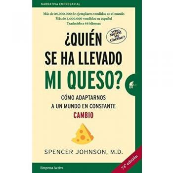 ¿Quién se ha llevado mi queso?: Cómo adaptarnos en un mundo en constante cambio - Spencer Johnson