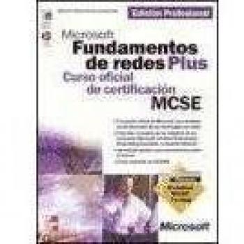 Fundamentos De Redes Plus.Curso Oficial De Certificacion Mcse