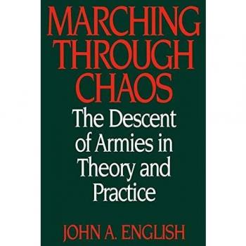 Marching Through Chaos: The Descent of Armies - Military Theory and Practice by John A. English