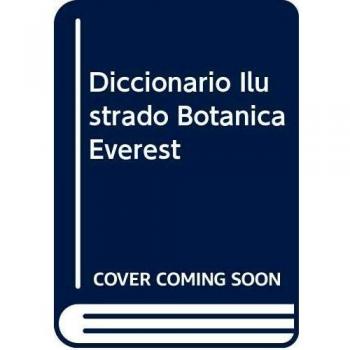 Diccionario ilustrado de la botánica Everest: Con equivalencias en inglés y un amplio índice español-inglés, inglés-español.