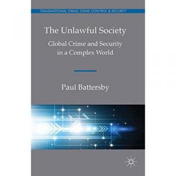 The Unlawful Society: Global Crime and Security in a Complex World