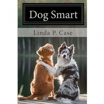 Dog Smart: Evidence-based Training with The Science Dog